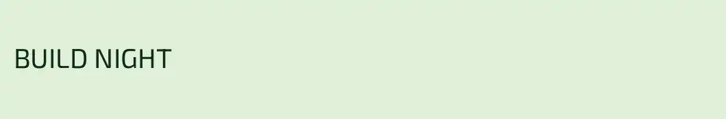 BUILD NIGHT